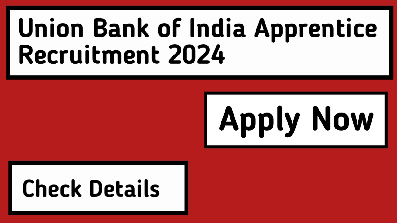 Union Bank of India Apprentice Recruitment 2024 Apply for 500