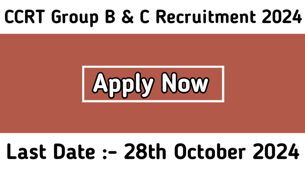 CCRT Group B & C Recruitment 2024