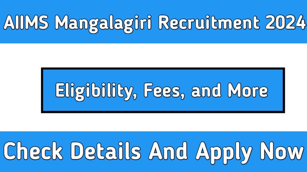 AIIMS Mangalagiri Recruitment 2024